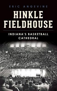 Abbildung von: Hinkle Fieldhouse - History Press Library Editions