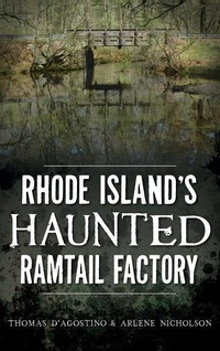 Enlarge image Cover: Rhode Island's Haunted Ramtail Factory - History Press Library Editions