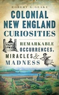 Cover: Colonial New England Curiosities - History Press Library Editions