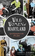 Cover: Wild Women of Maryland - History Press Library Editions