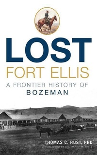 Enlarge image Cover: Lost Fort Ellis - History Press Library Editions