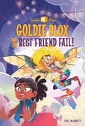 Cover: Goldie Blox and the Best Friend Fail! (GoldieBlox) - Random House Books for Young Readers