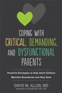 Cover: Coping with Critical, Demanding, and Dysfunctional Parents - New Harbinger Publications