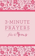 Cover: 3-Minute Prayers for Moms - Barbour Publishing Inc, U.S.