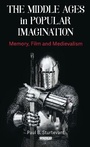 Cover: The Middle Ages in Popular Imagination - Bloomsbury Academic