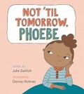 Cover: Not 'Til Tomorrow, Phoebe - Owlkids Books Inc.