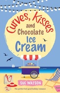 Cover: Curves, Kisses and Chocolate Ice-Cream - Bookouture