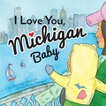 Cover: I Love you, Michigan Baby - Duo Press LLC