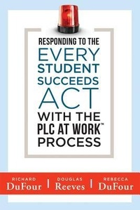 Enlarge image Cover: Responding to the Every Student Succeeds ACT with the Plc at Work (Tm) Process - Solution Tree