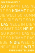 Cover: So kommt das Neue in die Welt - Freies Geistesleben