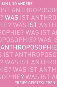 Enlarge image Cover: Was ist Anthroposophie? - Freies Geistesleben
