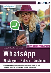 Abbildung von: WhatsApp - Einsteigen, Nutzen, Umziehen - leicht gemacht!: Ideal für das iPhone - BILDNER Verlag