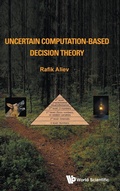 Cover: Uncertain Computation-based Decision Theory - World Scientific Publishing Co Pte Ltd