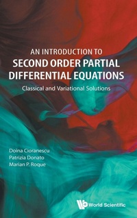 Enlarge image Cover: Introduction To Second Order Partial Differential Equations, An: Classical And Variational Solutions - World Scientific Publishing Co Pte Ltd