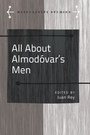 Cover: All About Almodo&acute;var's Men - Peter Lang Verlag