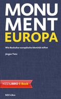 Cover: Monument Europa - NZZ Libro ein Imprint der Schwabe Verlagsgruppe AG