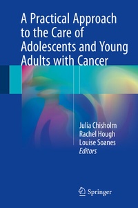 Abbildung von: A Practical Approach to the Care of Adolescents and Young Adults with Cancer - Springer