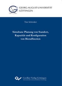 Abbildung von: Simultane Planung von Standort, Kapazität und Konfiguration von Bioraffinerien - Cuvillier Verlag