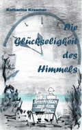 Cover: Die Gl&uuml;ckseligkeit des Himmels - BoD - Books on Demand