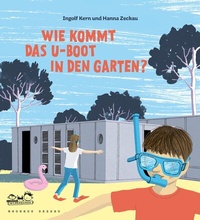 Abbildung von: Wie kommt das U-Boot in den Garten? - E. A. Seemann Verlag