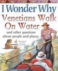 Cover: I Wonder Why Venetians Walk on Water - Kingfisher Books Ltd