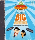 Cover: Really Really Big Questions About Space and Time - Kingfisher Books Ltd