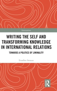 Enlarge image Cover: Writing the Self and Transforming Knowledge in International Relations - Routledge