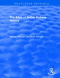 Cover: Routledge Revivals: The Atlas of British Railway History (1985) - Routledge
