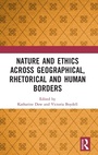 Cover: Nature and Ethics Across Geographical, Rhetorical and Human Borders - Routledge