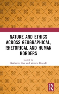 Enlarge image Cover: Nature and Ethics Across Geographical, Rhetorical and Human Borders - Routledge