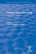 Cover: Revival: Women, Work and Family in the Soviet Union (1982) - Routledge