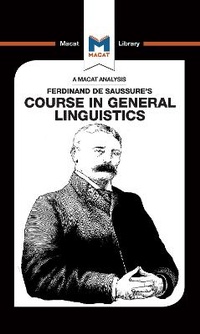 Bild vergrößern Bild: An Analysis of Ferdinand de Saussure's Course in General Linguistics - Macat International Limited