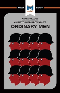Enlarge image Cover: An Analysis of Christopher R. Browning's Ordinary Men - Macat Library