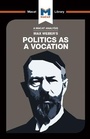Cover: An Analysis of Max Weber's Politics as a Vocation - Macat International Limited