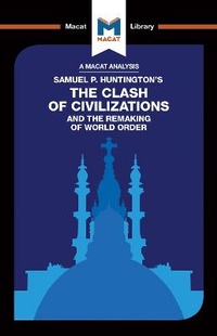 Enlarge image Cover: The Clash of Civilizations and the Remaking of World Order - Macat International Limited