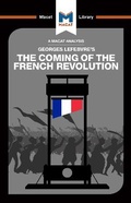 Cover: An Analysis of Georges Lefebvre's The Coming of the French Revolution - Macat International Limited