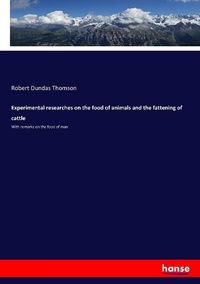 Abbildung von: Experimental researches on the food of animals and the fattening of cattle - Hansebooks