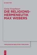 Cover: Die Religionshermeneutik Max Webers - De Gruyter