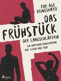 Cover: Das Fr&uuml;hst&uuml;ck der Langschl&auml;ferin: Ein Unterhaltungsroman auf Leben und Tod! - Lindhardt og Ringhof Forlag