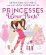Cover: Princesses Wear Pants - Abrams