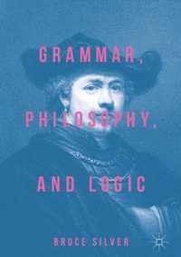 Abbildung von: Grammar, Philosophy, and Logic - Palgrave Macmillan
