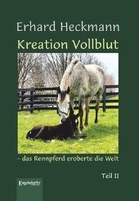 Abbildung von: Kreation Vollblut - das Rennpferd eroberte die Welt - Engelsdorfer Verlag