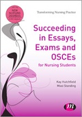 Cover: Succeeding in Essays, Exams and OSCEs for Nursing Students - Learning Matters Ltd