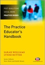 Cover: The Practice Educator's Handbook - Learning Matters Ltd
