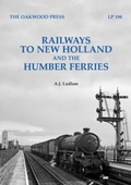 Cover: Railways to New Holland and the Humber Ferries - The Oakwood Press