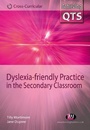 Cover: Dyslexia-friendly Practice in the Secondary Classroom - Learning Matters Ltd