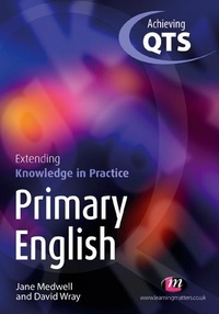 Enlarge image Cover: Primary English: Extending Knowledge in Practice - Learning Matters Ltd