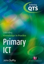 Cover: Primary ICT: Extending Knowledge in Practice - Learning Matters Ltd