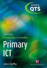 Enlarge image Cover: Primary ICT: Extending Knowledge in Practice - Learning Matters Ltd