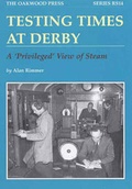 Cover: Testing Times at Derby - The Oakwood Press
